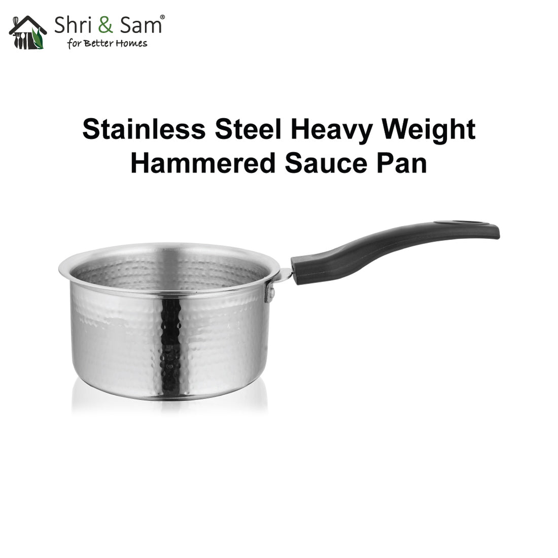 Shri & Sam Stainless Steel Heavy Weight Hammered Sauce Pan